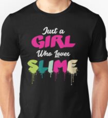 Funny Just A Girl Who Loves Slime Gift Design Unisex T-Shirt