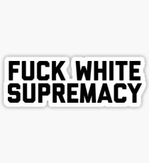Fuck White Supremacy Sticker
