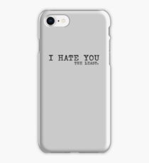 I Hate You The Least iPhone 8 Case