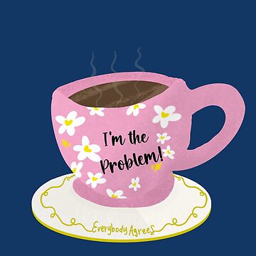 I'm the Problem Tea Cups, Taylor Swift, Anti-Hero, Sticker – Snark