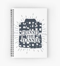 Channel the Flannel for Plaid Lovers Spiral Notebook