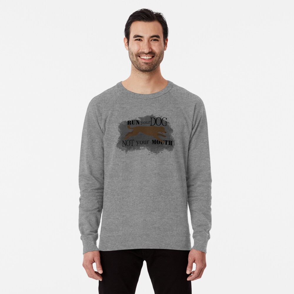 Run Your Dog Not Your Mouth Poodle Brown Lightweight Sweatshirt