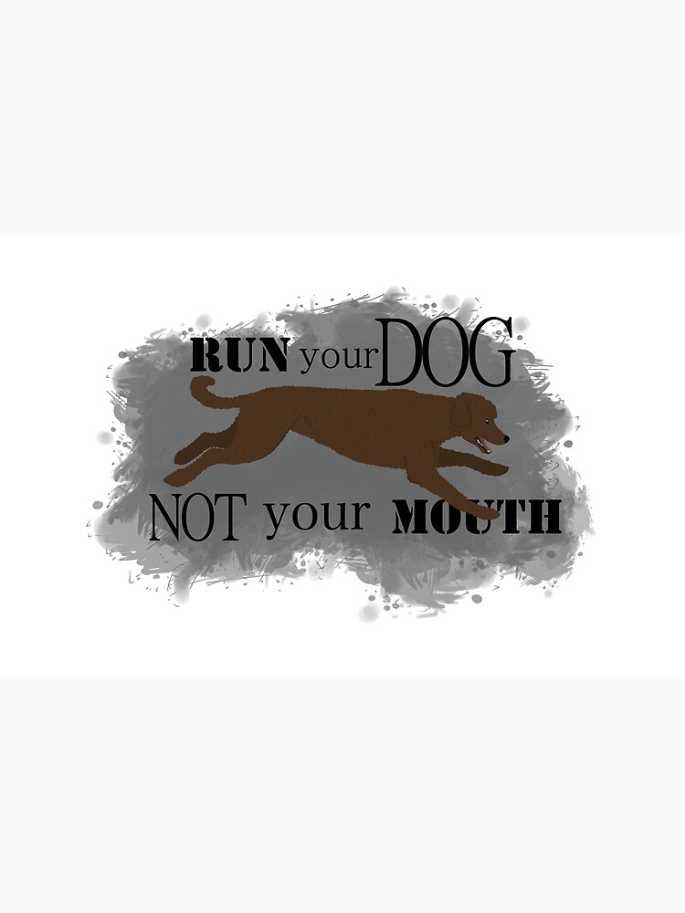 Run Your Dog Not Your Mouth Poodle Brown by maretjohnson