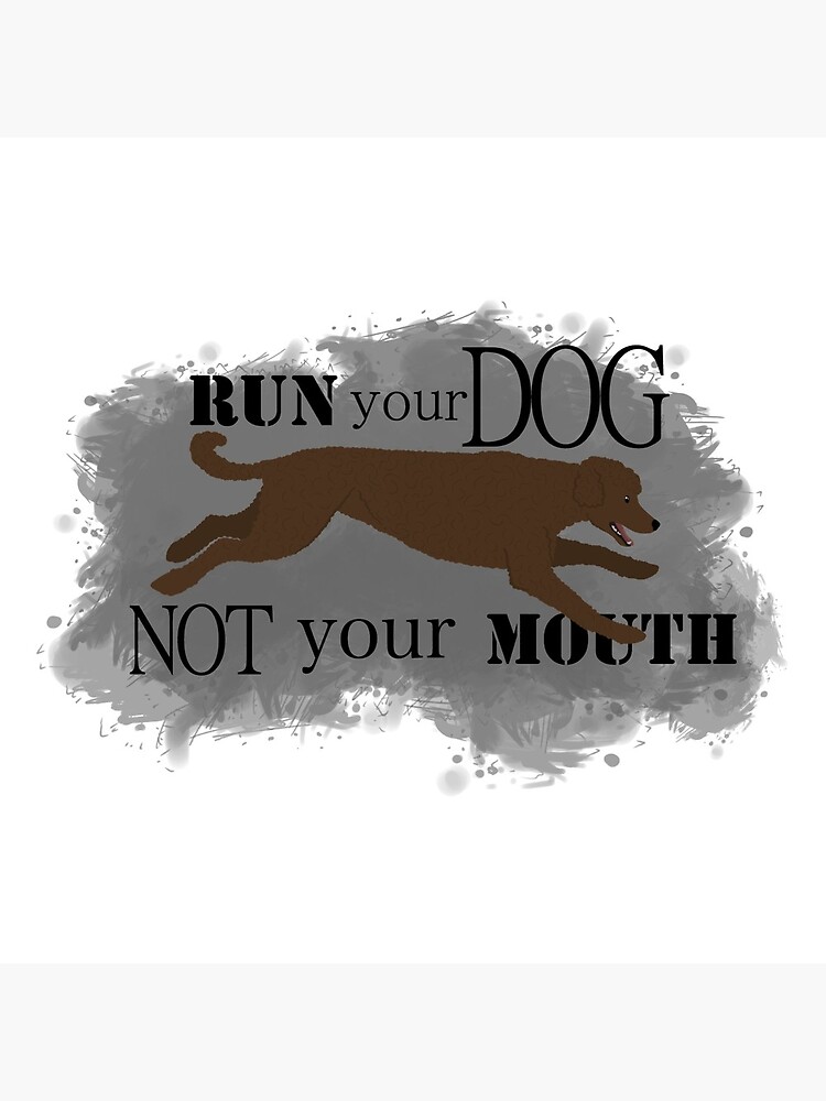 Run Your Dog Not Your Mouth Poodle Brown by maretjohnson