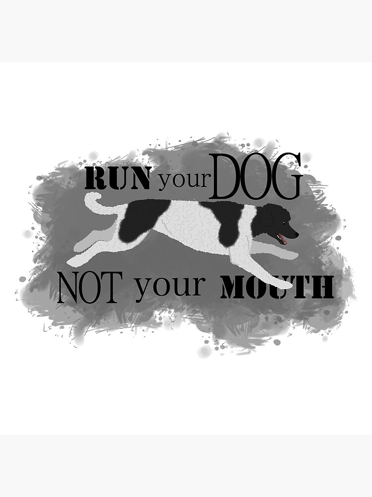 Run Your Dog Not Your Mouth Poodle Parti Black and White by maretjohnson