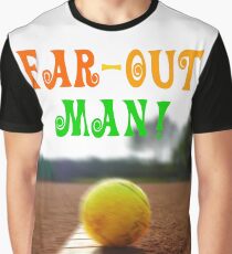Far-out, man! Graphic T-Shirt