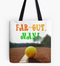 Far-out, man! Tote Bag