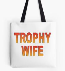 Trophy Wife Tote Bag