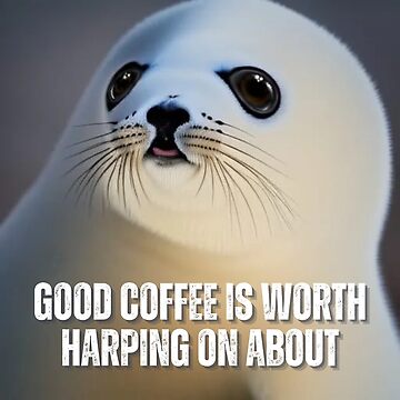 Artwork thumbnail, Good coffee is worth harping on about. by PhotoDesignNZ
