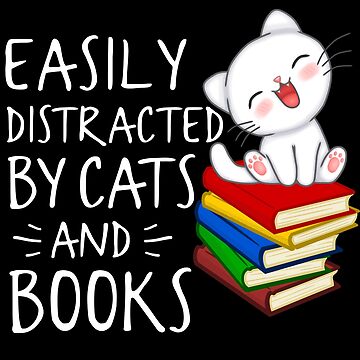 Easily Distracted by Cats and Books Funny Cat Book Lover Art