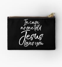 In Case no one told You Jesus Loves You Studio Pouch