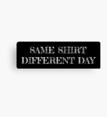 Same shirt different day Canvas Print