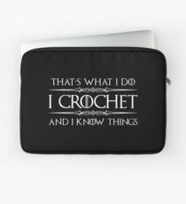Crochet Gifts for Crocheters - Funny I Crochet & I Know Things Laptop Sleeve