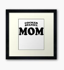 Cocker Spaniel Mom Dog Mother Cute Pet Distressed T-Shirt Gift For Animal Lover Shelter Worker Funny Dog Parent Dog Child Fur Baby Fur Child Framed Print