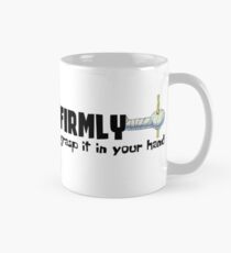 FIRMLY GRASP IT Mug