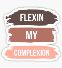 Flexin My Complexion - Melanin Pride Sticker