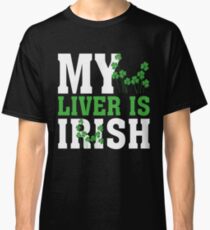 St Patrick s Day My liver is irish T Shirt Classic T-Shirt