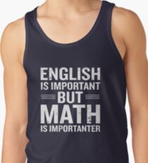 English Is Important But Math Is Importanter Funny Men's Tank Top
