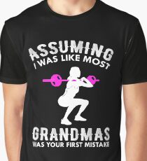 Assuming I Was Like Most Grandmas Funny Quote Graphic T-Shirt