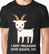 I Just Freaking Love Goats Okay Funny Quote Graphic T-Shirt