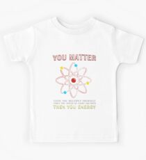 You Matter Than You Energy Funny Science Geek Quote Kids Tee