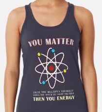 You Matter Than You Energy Funny Science Geek Quote Women's Tank Top