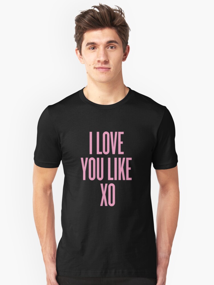 Like T-Shirt You by XO\u0027 devvstar \u0027Love