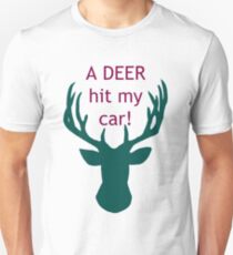 Deer Hit My Car! Unisex T-Shirt