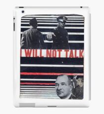 I Won't Talk iPad Case/Skin