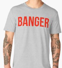 Banger Men's Premium T-Shirt