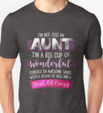 I'm Not Just An Aunt Funny Quote Wonderful Sassy Unisex T-Shirt