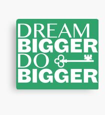 Dream Bigger. Do Bigger Canvas Print