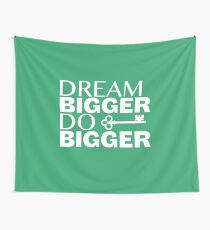 Dream Bigger. Do Bigger Wall Tapestry