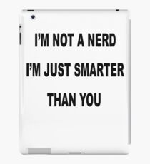 Funny not a nerd quote iPad Case/Skin