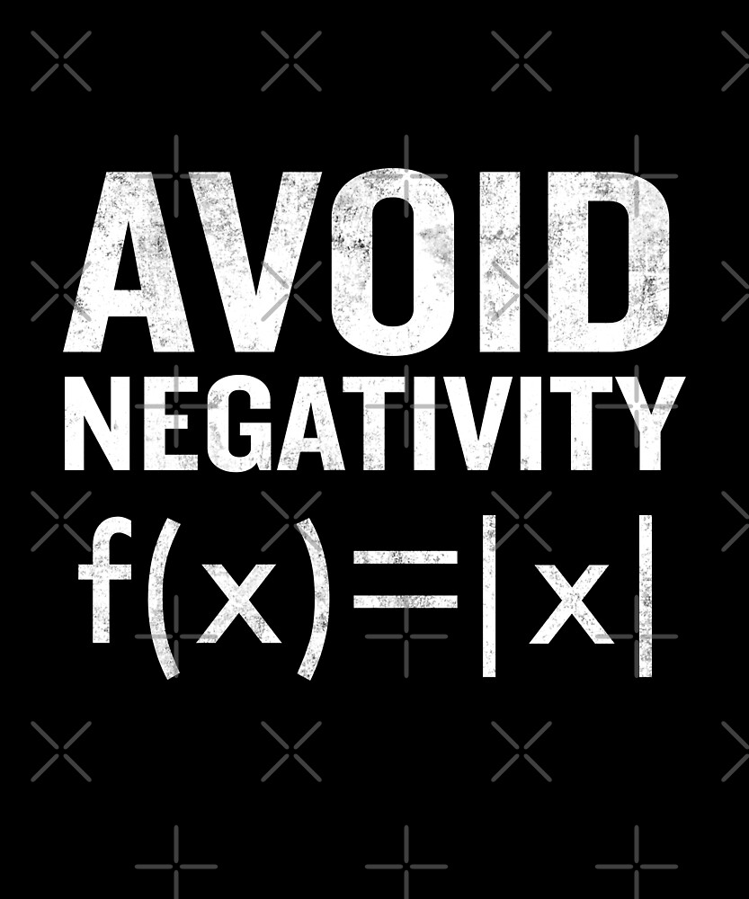 Avoid Negativity Funny Functions Math Student Teach By Japaneseinkart Redbubble