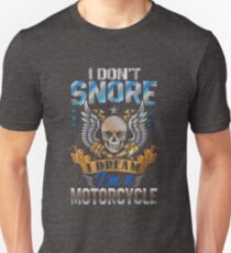 I Don't Snore I Dream I'm A Motorcycle Funny Quote Unisex T-Shirt