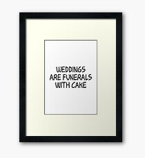 Rick & Morty - Weddings are funerals with cake - Black Ink Framed Print