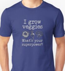 Grow Veggies Superpower for Gardeners Unisex T-Shirt