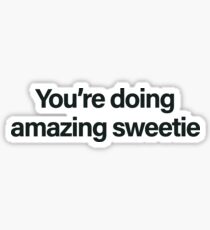 You're Doing Amazing Sweetie Sticker
