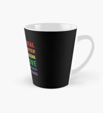 Taza cónica La ciencia es real! ¡Las vidas negras importan! ¡Ningún humano es ilegal! ¡El amor es el amor! ¡Los derechos de las mujeres son derechos humanos! La bondad es todo! Camisa