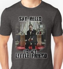 say hello to my little friend Unisex T-Shirt
