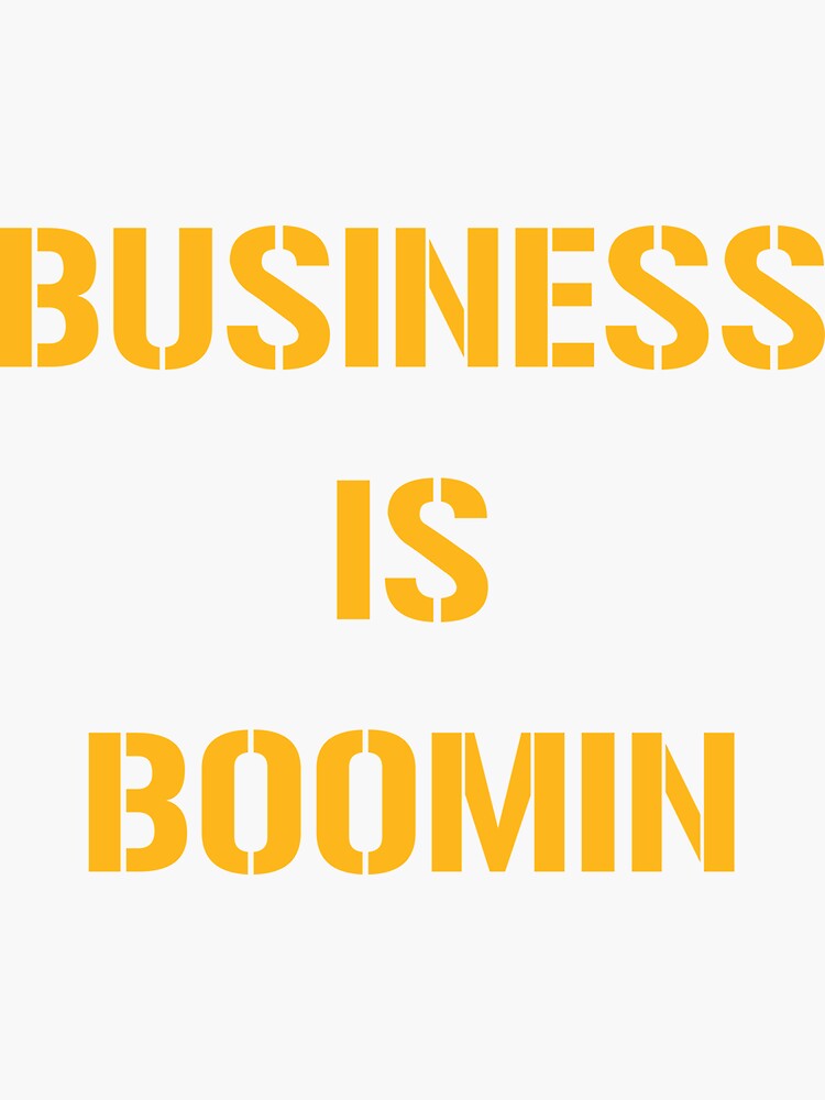 business-is-boomin-sticker-by-dongschlongson-redbubble