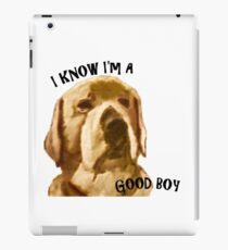 Dog Knows he is a good boy iPad Case/Skin