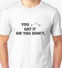 You Either Get It Or You Don't | Ether Molecule Unisex T-Shirt
