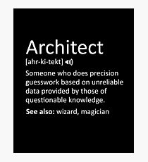 Funny Architect Definition Sarcastic Meaning Photographic Print