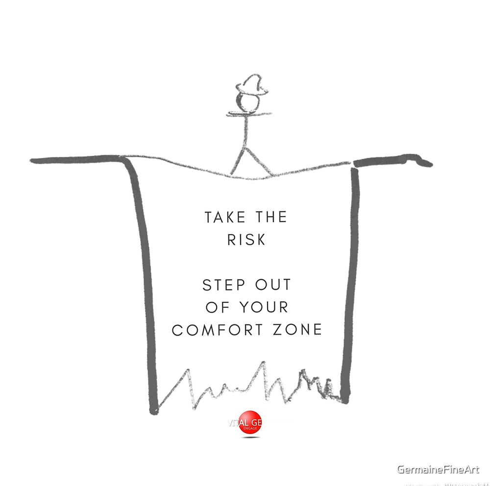 Take The Risk Get Out Of Your Comfort Zone By Vital Germaine