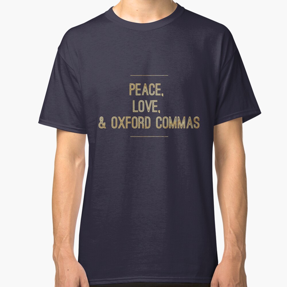 Peace, Love, & Oxford Commas Classic T-Shirt
