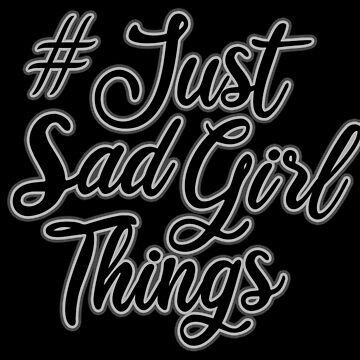 sad girl things 