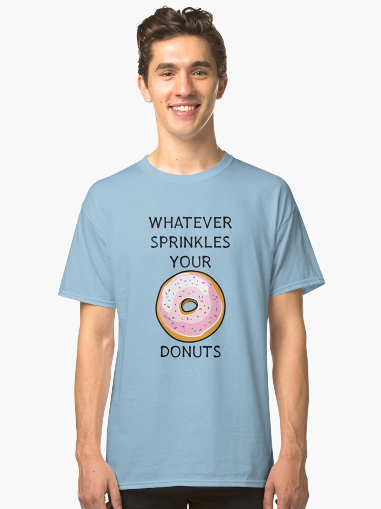 whatever sprinkles your donut shirt