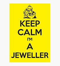 Keep calm, I'm a jeweller Photographic Print
